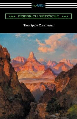 Thus Spoke Zarathustra (Translated by Thomas Common with Introductions by Willard Huntington Wright and Elizabeth Forster-Nietzsche and Notes by Antho Paperback Digireads.com