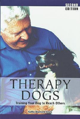 Therapy Dogs: Training Your Dog to Reach Others Dogwise Publishing