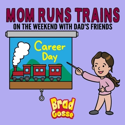 Mom Runs Trains: On the weekend with dad's friends Paperback Independently Published