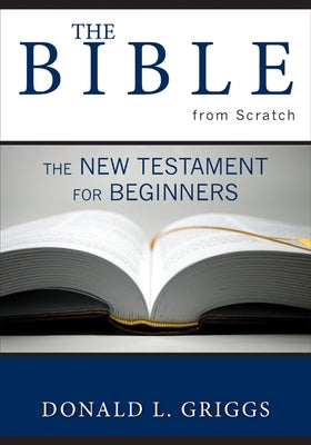 The Bible from Scratch: The New Testament for Beginners Paperback Westminster John Knox Press