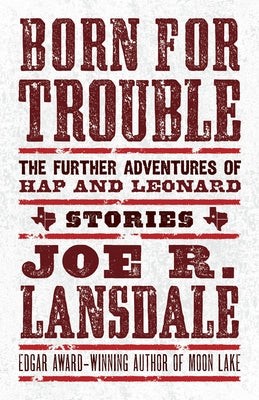 Born for Trouble: The Further Adventures of Hap and Leonard Paperback Tachyon Publications