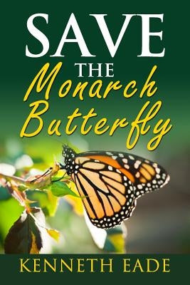 Save the Monarch Butterfly Paperback Createspace Independent Publishing Platform