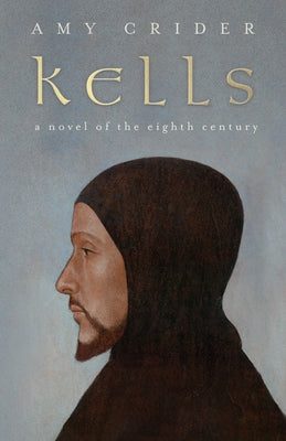 Kells: A Novel of the Eighth Century Paperback University of New Orleans Press