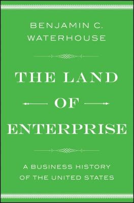 The Land of Enterprise: A Business History of the United States Paperback Simon & Schuster