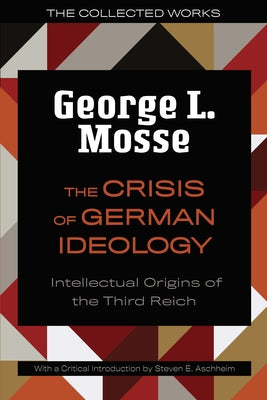 The Crisis of German Ideology: Intellectual Origins of the Third Reich Paperback University of Wisconsin Press