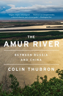 The Amur River: Between Russia and China Paperback Harper Perennial