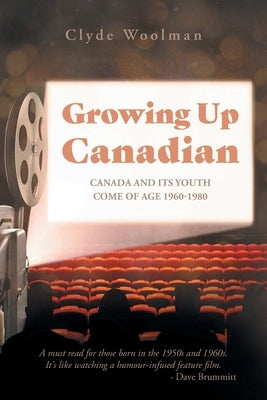 Growing Up Canadian: Canada and its Youth Come of Age 1960-1980 Paperback FriesenPress