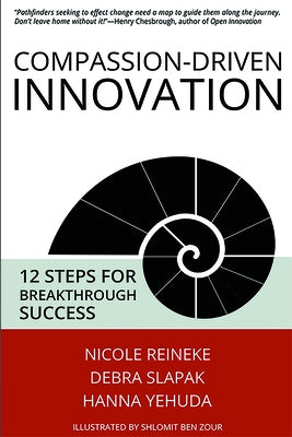 Compassion-Driven Innovation: 12 Steps for Breakthrough Success Business Expert Press