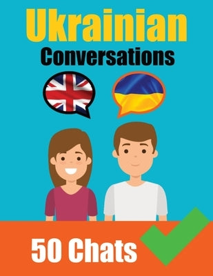 Conversations in Ukrainian English and Ukrainian Conversation Side by Side: Learn the Ukrainian language Ukrainian Made Easy by de Haan, Auke