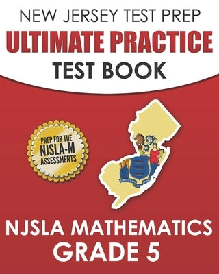 NEW JERSEY TEST PREP Ultimate Practice Test Book NJSLA Mathematics Grade 5: Includes 8 Complete NJSLA Mathematics Practice Tests Paperback Independently Published