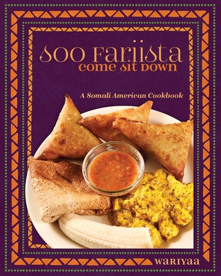 Soo Fariista / Come Sit Down: A Somali American Cookbook Paperback Minnesota Historical Society Press