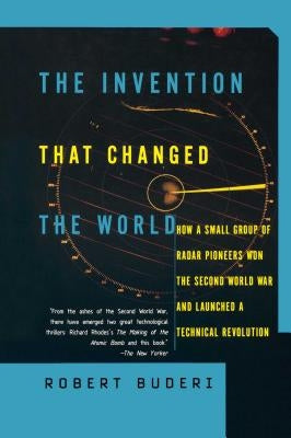 The Invention That Changed the World: How a Small Group of Radar Pioneers Won the Second World War and Launched a Technological Revolution Paperback Touchstone Books