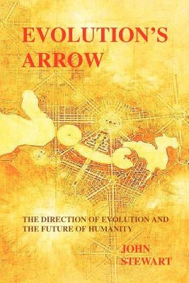 Evolution's Arrow: the direction of evolution and the future of humanity Paperback Chapman Press
