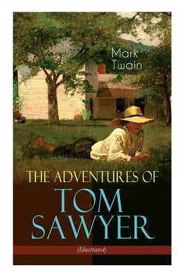 The Adventures of Tom Sawyer (Illustrated): American Classics Series Paperback E-Artnow