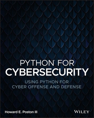 Python for Cybersecurity: Using Python for Cyber Offense and Defense Paperback Wiley