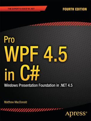Pro Wpf 4.5 in C#: Windows Presentation Foundation in .Net 4.5 Paperback Apress
