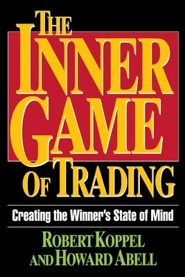 The Inner Game of Trading: Creating the Winneras State of Mind Paperback McGraw-Hill
