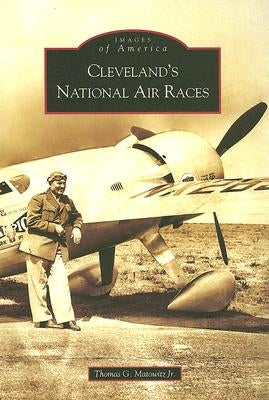 Cleveland's National Air Races Paperback Arcadia Publishing (SC)