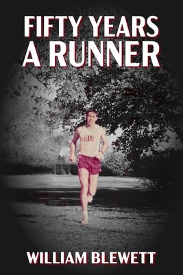 Fifty Years a Runner: My Unlikely Pursuit of a Sub-4 Mile and Life As a Runner Thereafter Paperback Independently Published