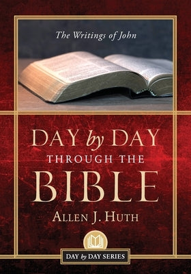 Day by Day Through the Bible: The Writings of John Paperback Illumify Media
