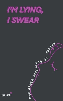I'm Lying, I Swear and other attempts at poetry Paperback Libresco Feeds Private Limited
