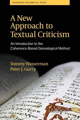 A New Approach to Textual Criticism: An Introduction to the Coherence-Based Genealogical Method Paperback SBL Press