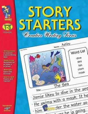 Story Starters: Grades 1-3 Paperback On the Mark Press