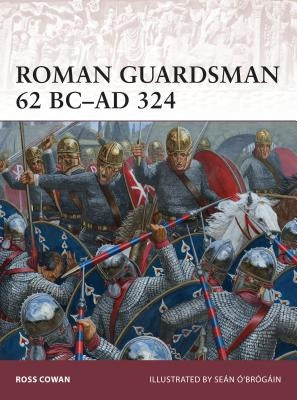 Roman Guardsman 62 BC-AD 324 Paperback Osprey Publishing (UK)