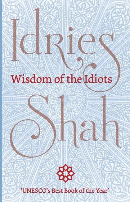 Wisdom of the Idiots Paperback Isf Publishing