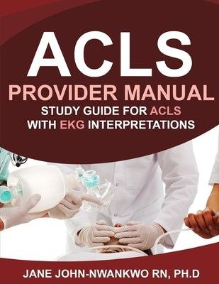 ACLS Provider Manual: Study Guide for ACLS with EKG Interpretations Paperback Independently Published