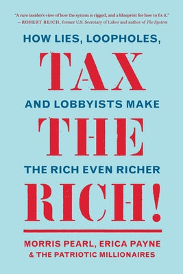 Tax the Rich!: How Lies, Loopholes, and Lobbyists Make the Rich Even Richer New Press