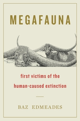 Megafauna: First Victims of the Human-Caused Extinction Paperback Houndstooth Press