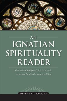 An Ignatian Spirituality Reader Paperback Loyola Press