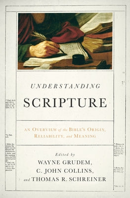 Understanding Scripture: An Overview of the Bible's Origin, Reliability, and Meaning Paperback Crossway