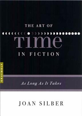 The Art of Time in Fiction: As Long as It Takes Paperback Graywolf Press