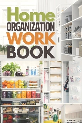 Home Organization Workbook: Quickly Organize & Declutter Your Home Paperback Independently Published