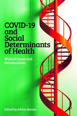 Covid-19 and Social Determinants of Health: Wicked Issues and Relationalism Paperback Policy Press