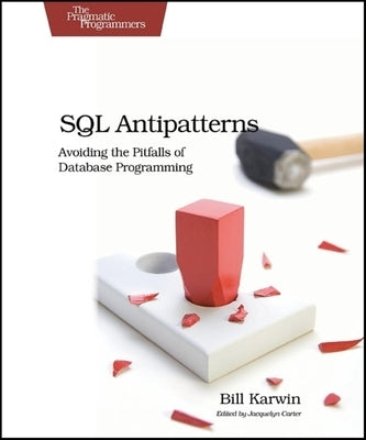 SQL Antipatterns: Avoiding the Pitfalls of Database Programming Paperback Pragmatic Bookshelf