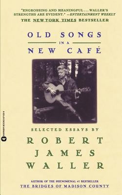 Old Songs in a New Cafe: Selected Essays Paperback Grand Central Publishing