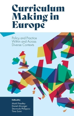 Curriculum Making in Europe: Policy and Practice Within and Across Diverse Contexts Paperback Emerald Publishing Limited