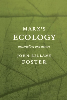 Marxâ (Tm)S Ecology: Materialism and Nature Paperback Monthly Review Press