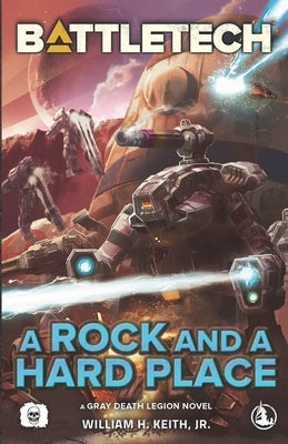 BattleTech: A Rock and a Hard Place (A Gray Death Legion Novel) Paperback Inmediares Productions