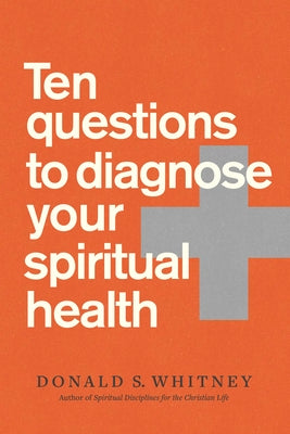 Ten Questions to Diagnose Your Spiritual Health Paperback NavPress Publishing Group