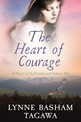 The Heart of Courage: A Novel of the French and Indian War Paperback Blue Rock Press