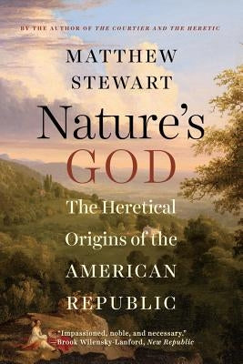 Nature's God: The Heretical Origins of the American Republic Paperback W. W. Norton & Company