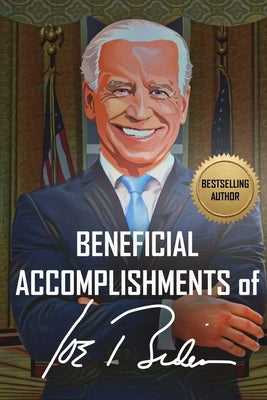 Beneficial Accomplishments of Joe Biden Desideramus Publishing