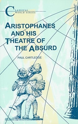 Aristophanes and His Theatre of the Absurd Paperback Bloomsbury Publishing PLC