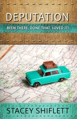 Deputation: Been There, Done That, Loved It! Paperback Createspace Independent Publishing Platform