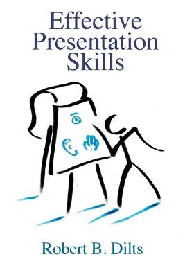 Effective Presentation Skills Paperback Dilts Strategy Group