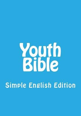 Youth Bible: Simple English Edition Paperback Createspace Independent Publishing Platform